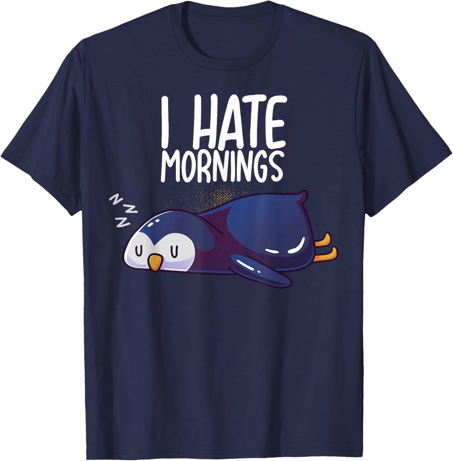 I Hate Mornings Sleeping Penguin Cute Sleep Nap Late Riser T-Shirt - T-Shirt | Navy