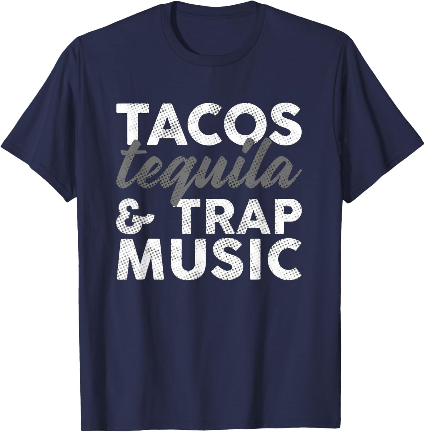 Tacos Tequila & Trap Music Funny Hiphop Lover Gift Men Women T-Shirt - T-Shirt | Navy