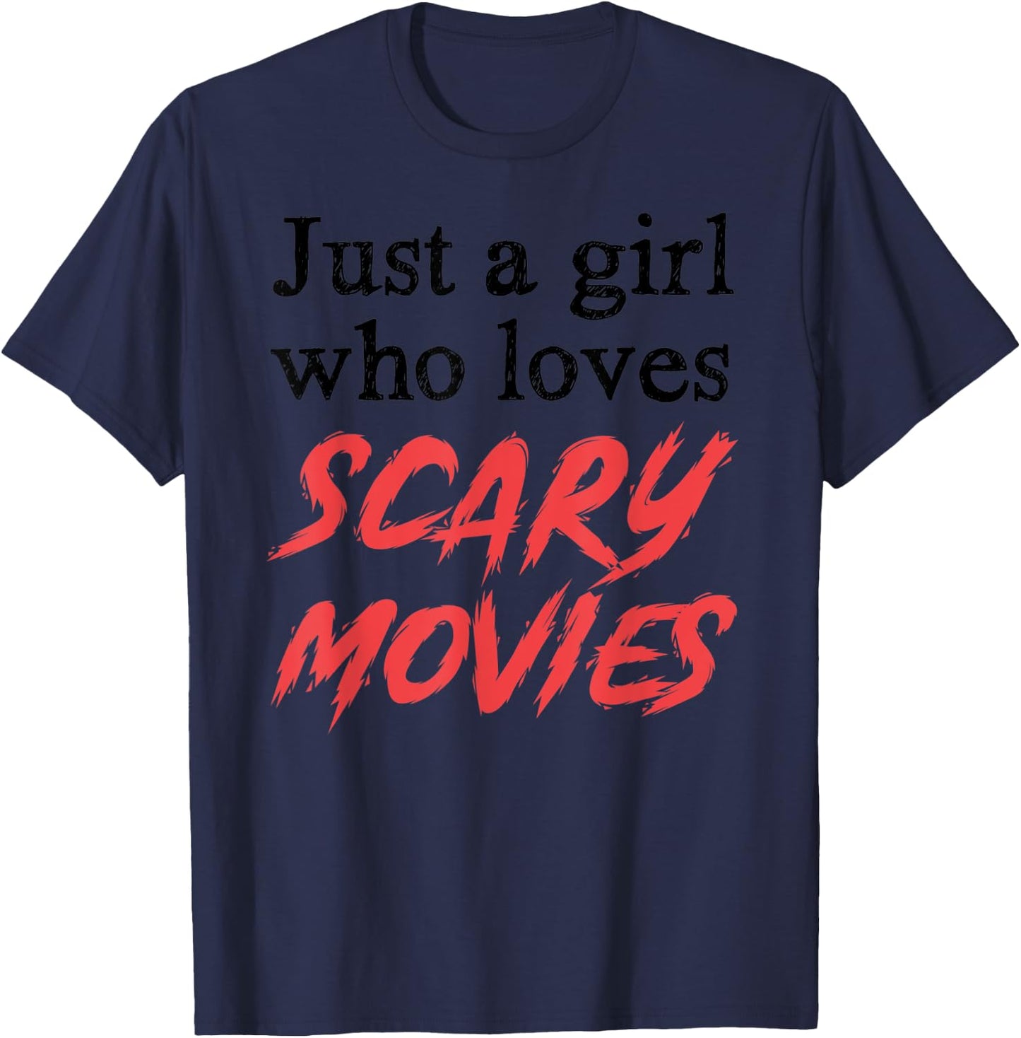 Scary Movies Girl Gifts Just A Girl Who Loves Scary Movies T-Shirt - T-Shirt | Navy