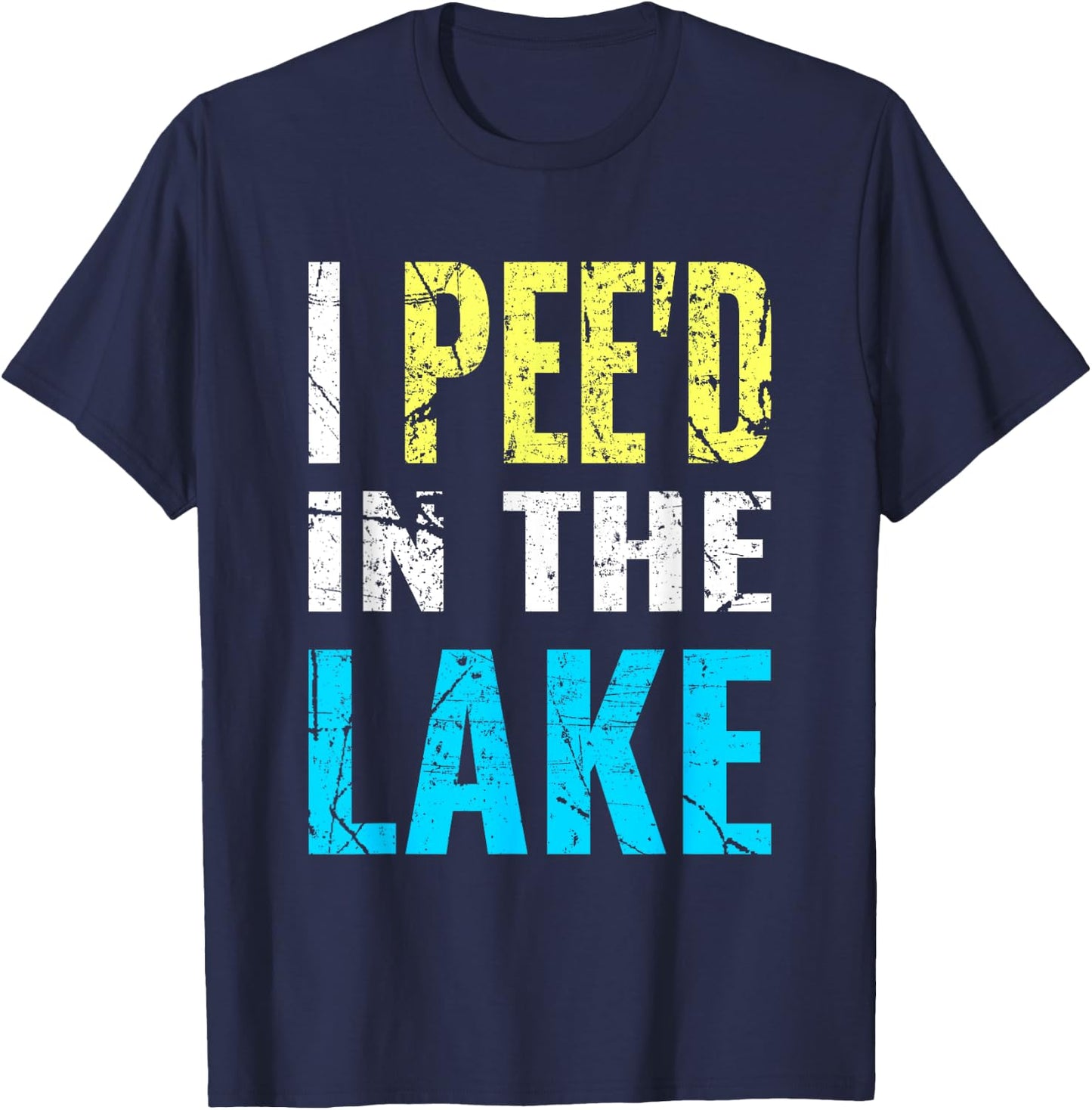 I Pee'd in the Lake Funny Summer Vacation T-Shirt - T-Shirt | Navy