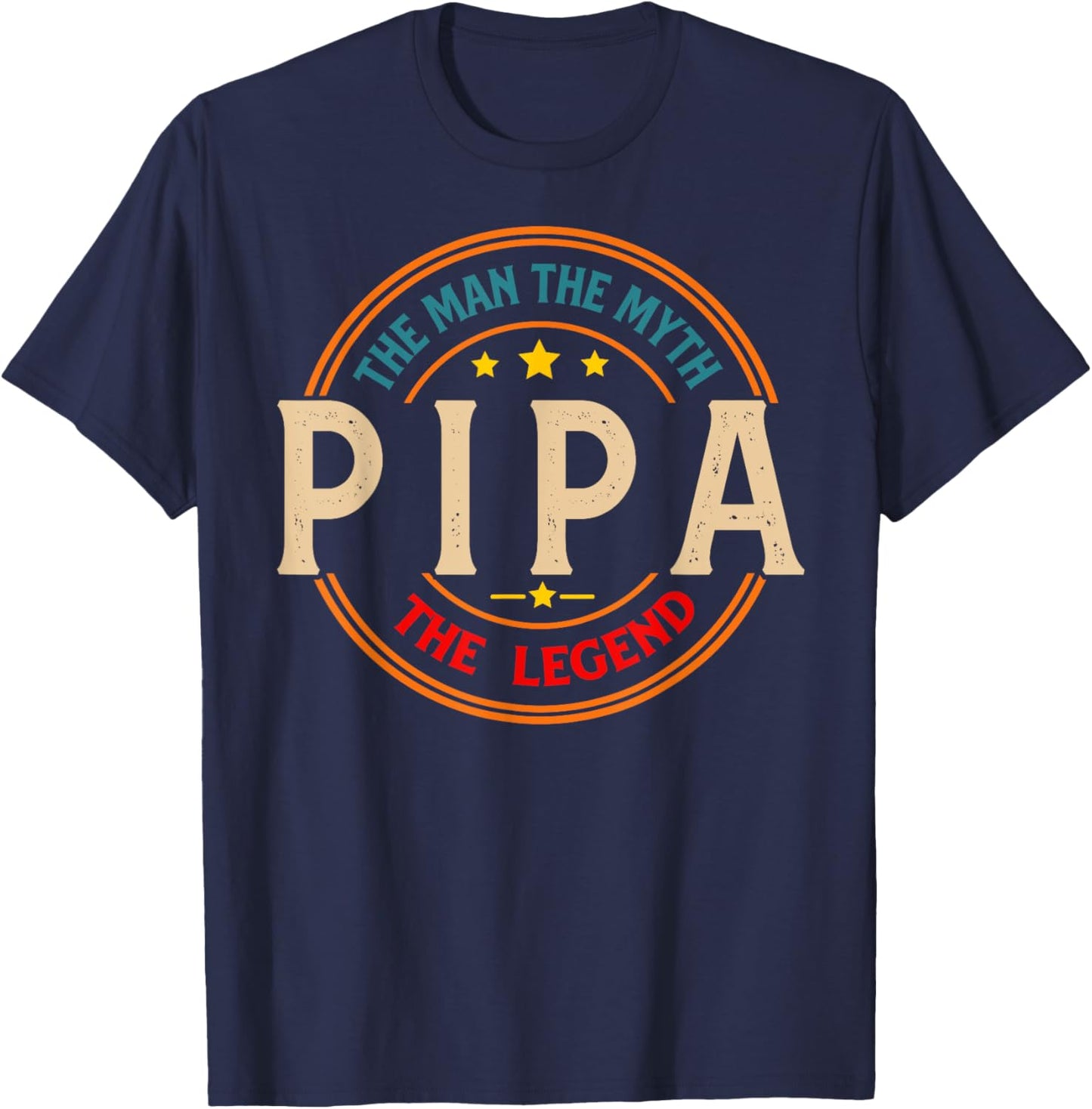 PIPA The Legend The Man, Funny PIPA Fathers Day T-Shirt - T-Shirt | Navy