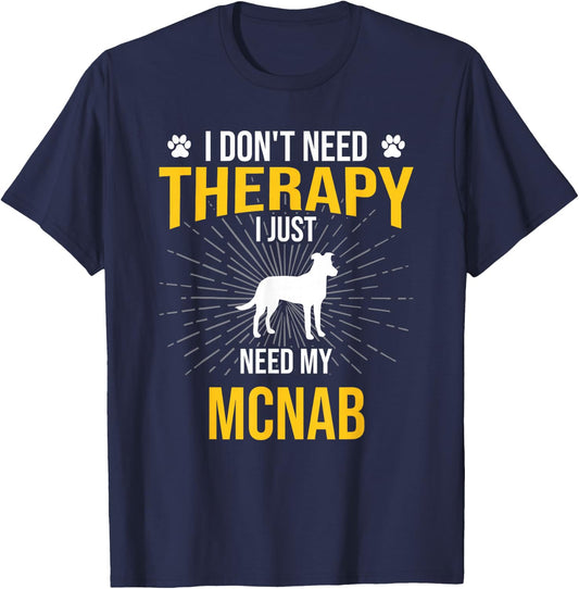 I Just Need My Mcnab Dog Lover Therapy T-Shirt - T-Shirt | Navy