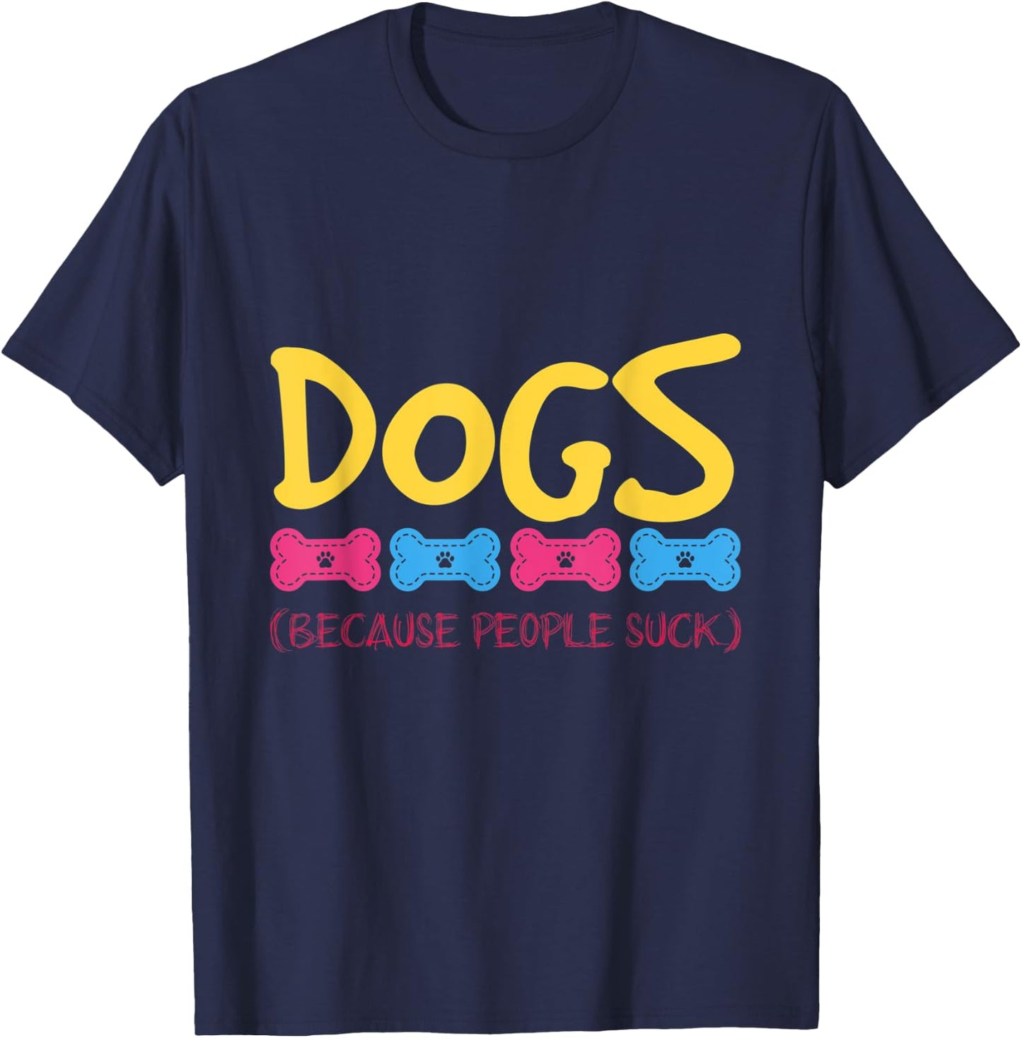 Dogs Because People Suck Dogs T-Shirt - T-Shirt | Navy
