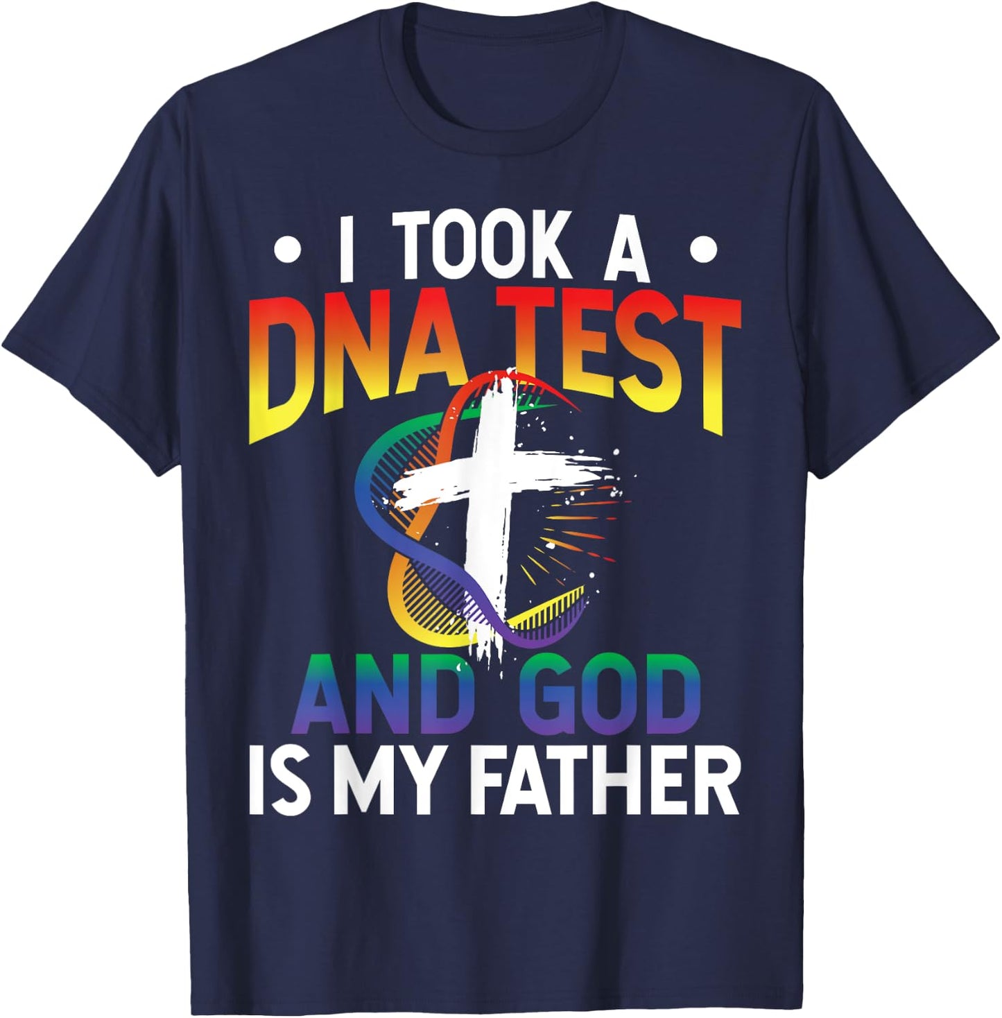 I Took A DNA Test And God Is My Father Religious Jesus Funny T-Shirt - T-Shirt | Navy