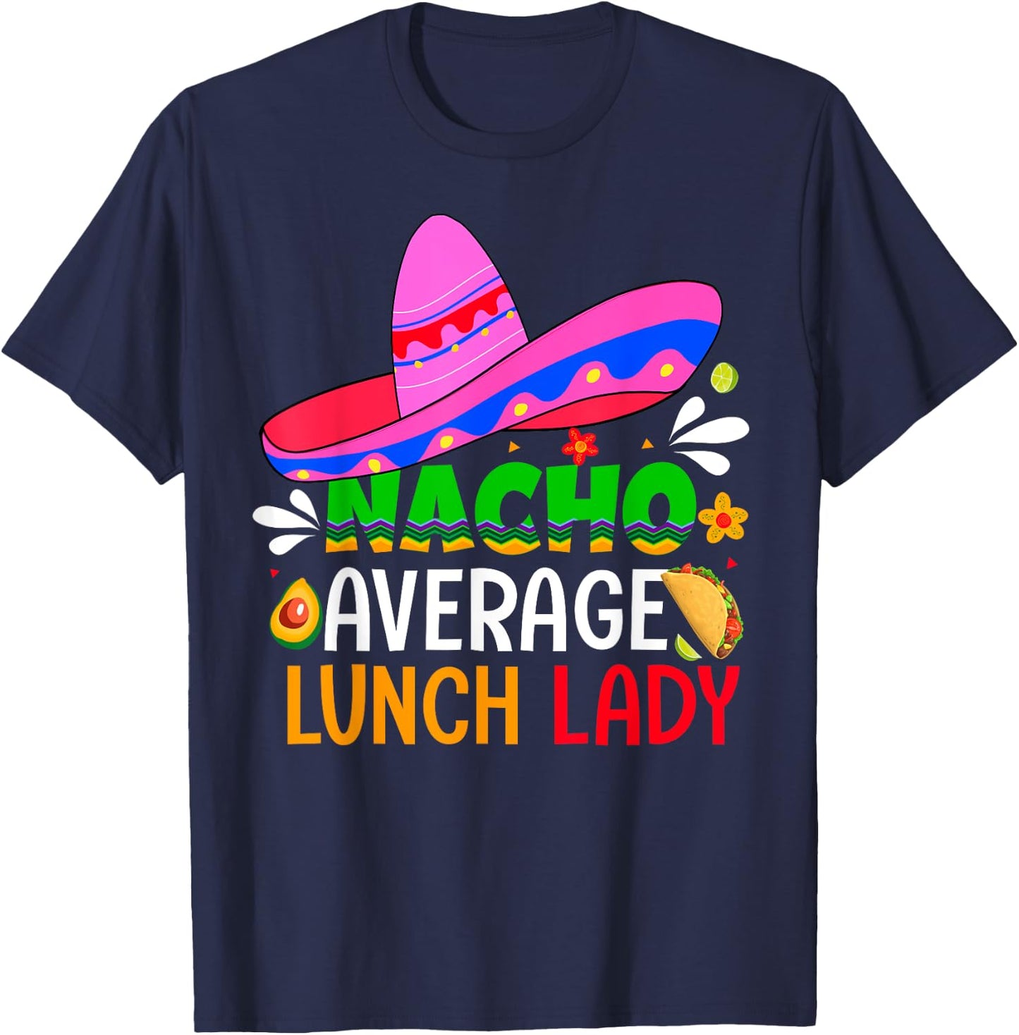 Nacho Average Lunch Lady Shirt Cinco De Mayo Fiesta Mexican T-Shirt - T-Shirt | Navy