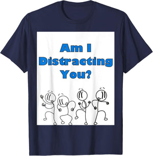 Funny am i distracting you stick man design T-Shirt - T-Shirt | Navy