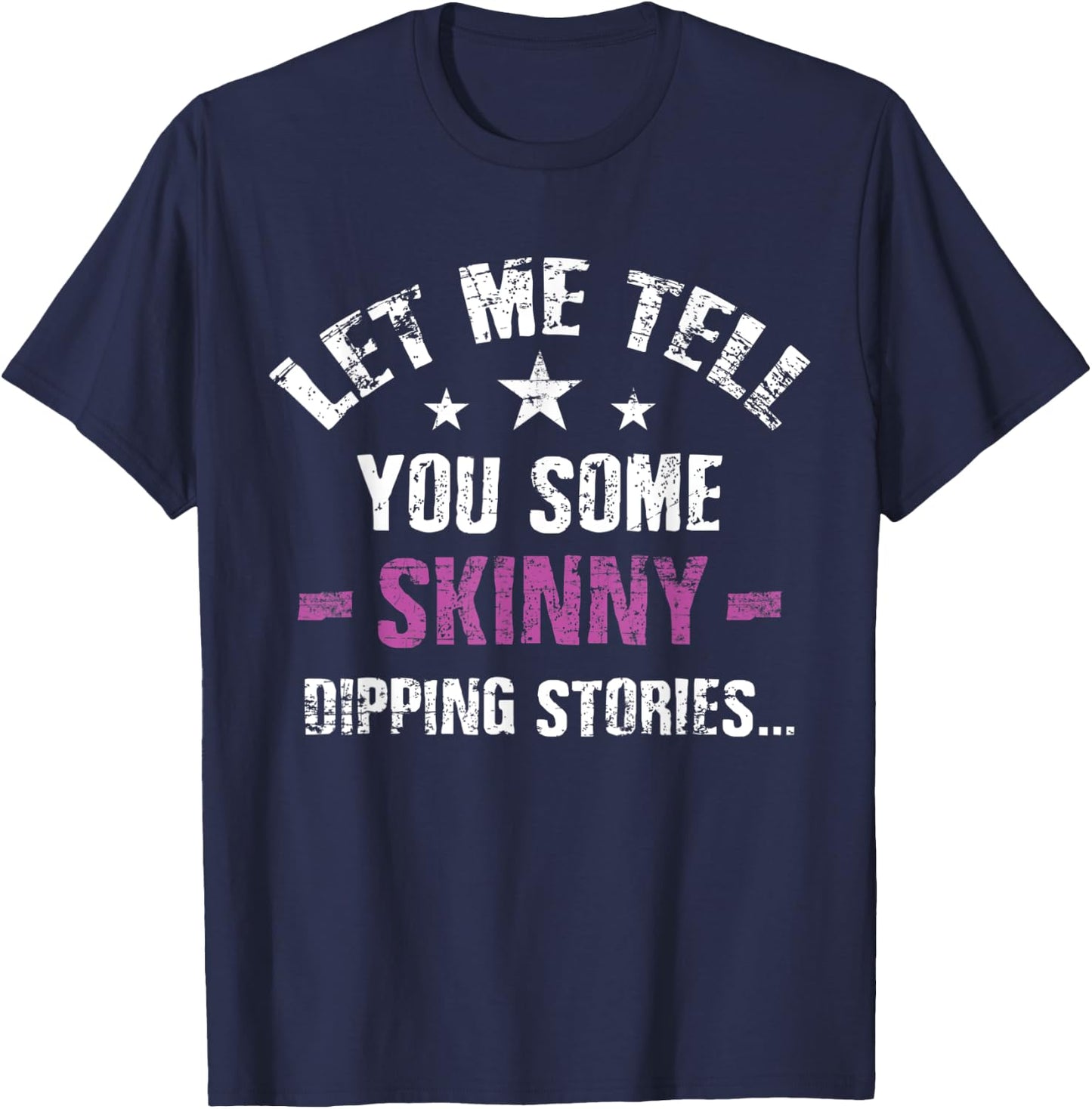Swim naked, 'Let me tell you some skinny dipping stories' T-Shirt - T-Shirt | Navy