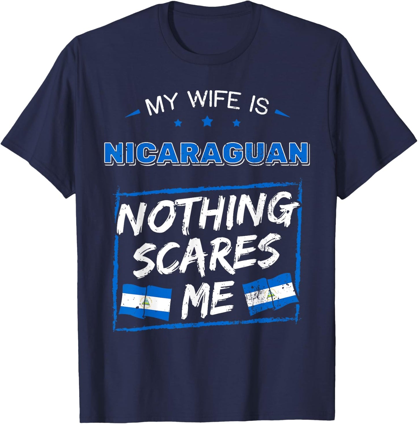 My Wife Is Nicaraguan Nothing Scares Nicaragua T-Shirt - T-Shirt | Navy