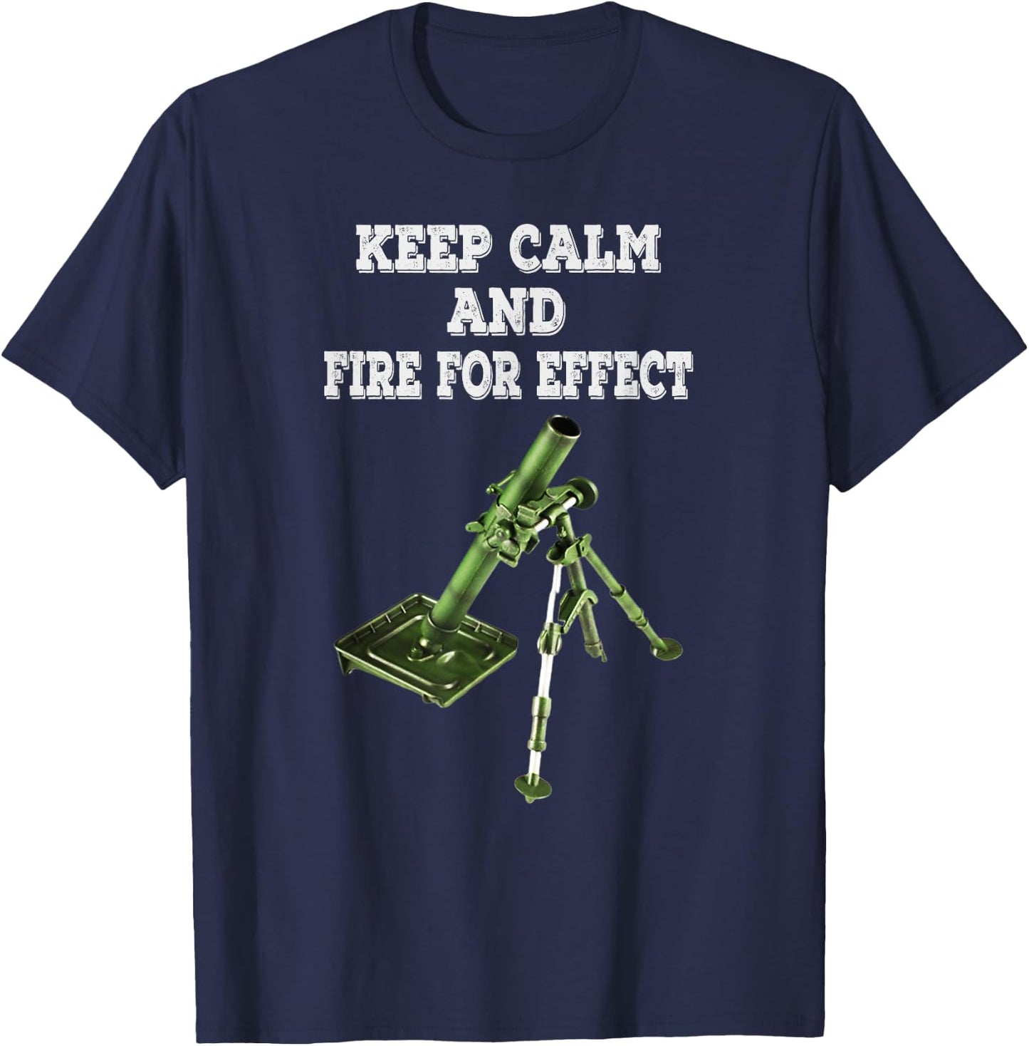 Infantryman Mortar 11C 13c 11B Keep Calm And Fire For Effect T-Shirt - T-Shirt | Navy