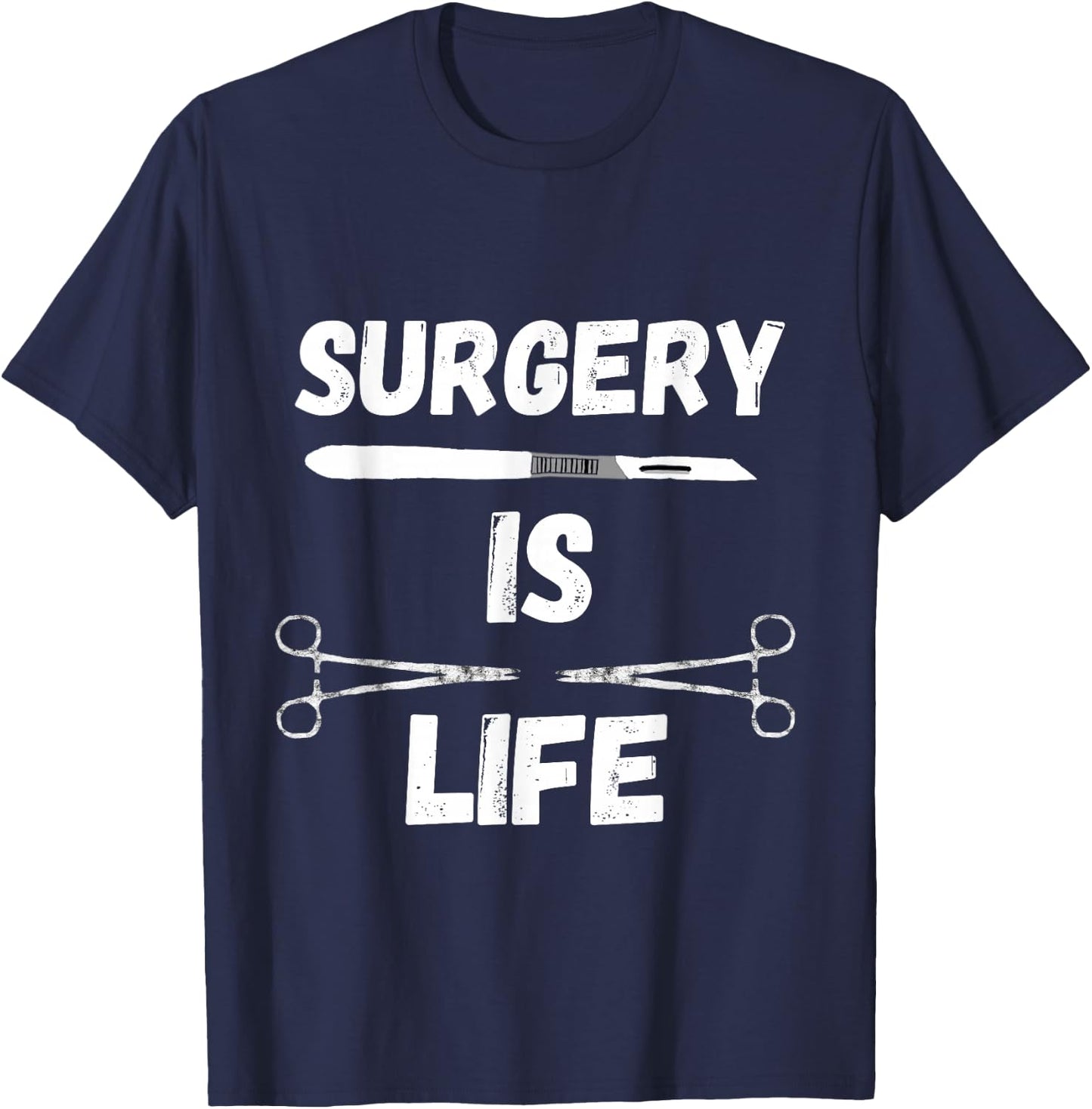 Surgery Is Life Surgical Scalpel Surgeon Medical Surg Tech T-Shirt - T-Shirt | Navy