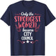 Only The Strongest Women Become City Council T-Shirt - T-Shirt | Navy