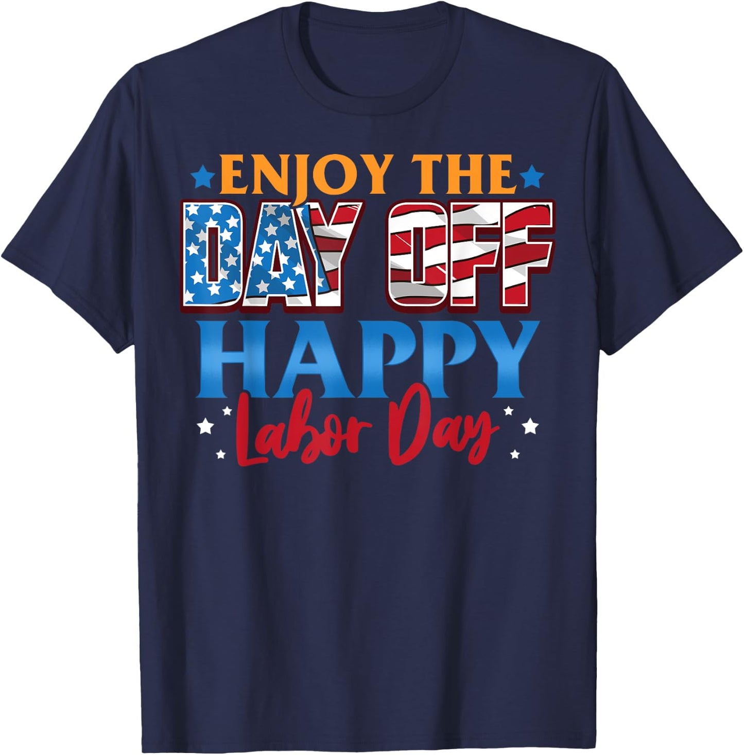 Enjoy The Day Off Happy Labor Day T-Shirt - T-Shirt | Navy