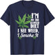 Marijuana Shirts, Funny Weed Stoner, See Weed Smoke It T-Shirt - T-Shirt | Navy