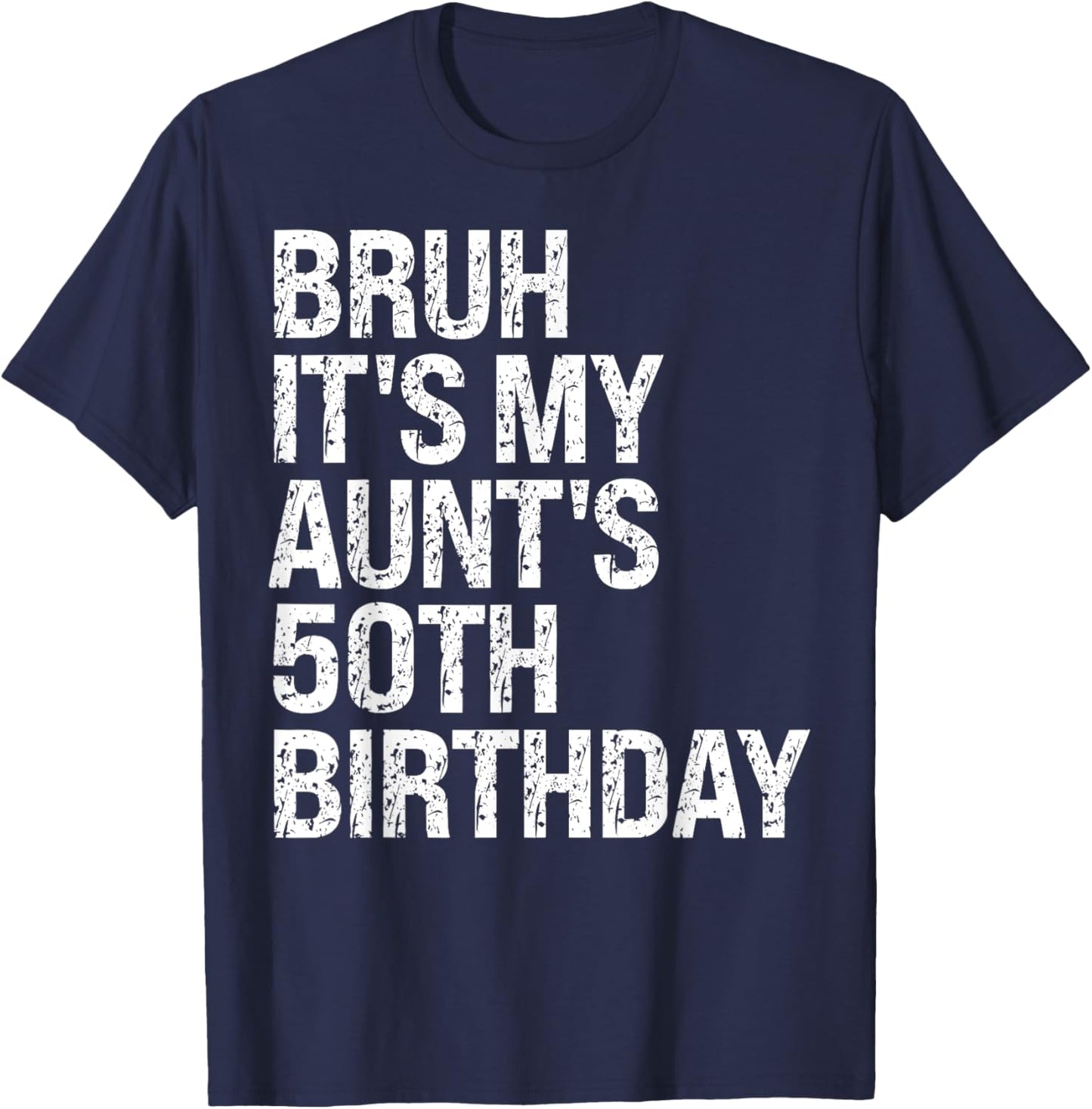 Bruh It's My Aunt's 50th Birthday Queen Happy Crown Funny T-Shirt - T-Shirt | Navy