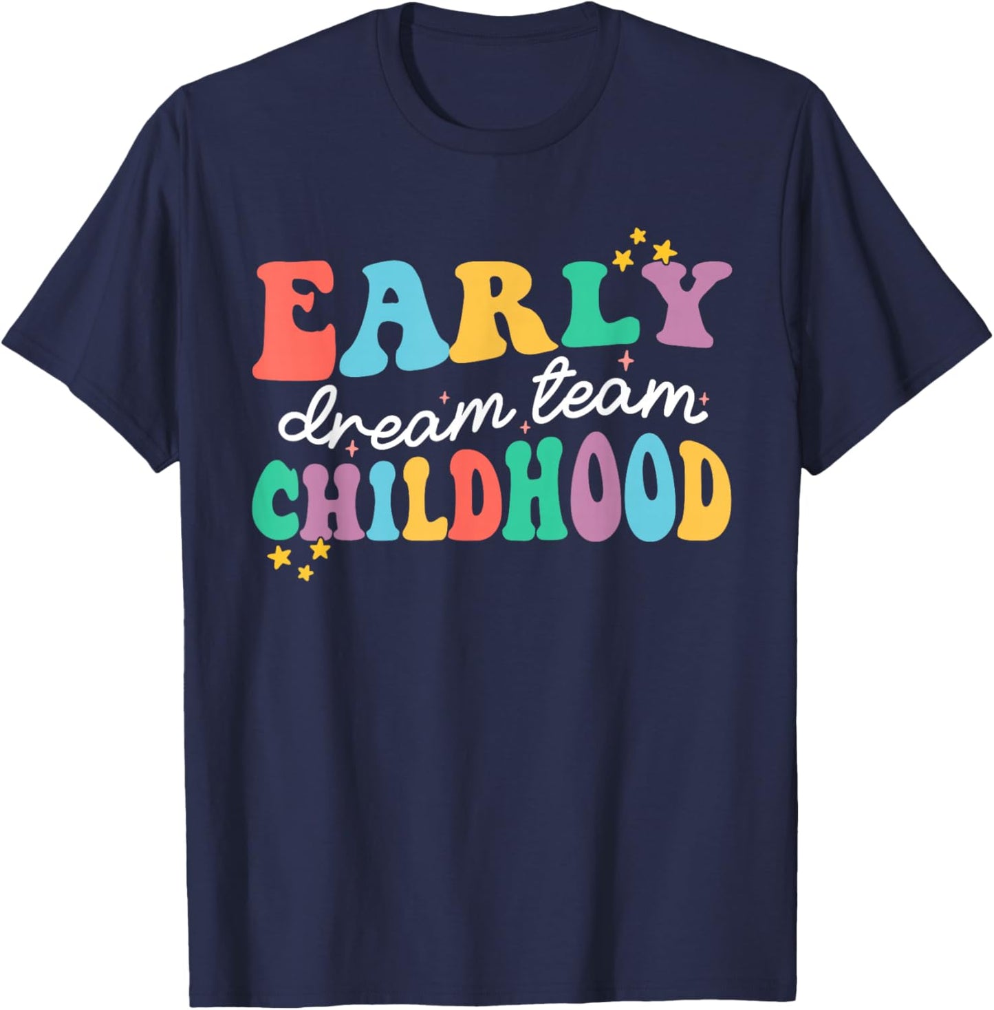 Early Childhood Dream Team Daycare Educator Crew Teacher T-Shirt - T-Shirt | Navy