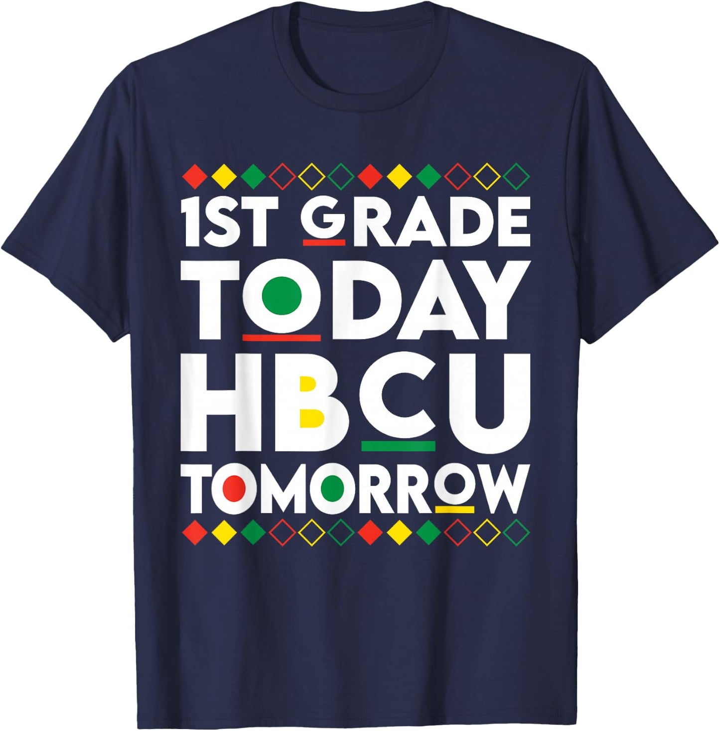Future HBCU College Student 1st Grade Today HBCU Tomorrow T-Shirt - T-Shirt | Navy