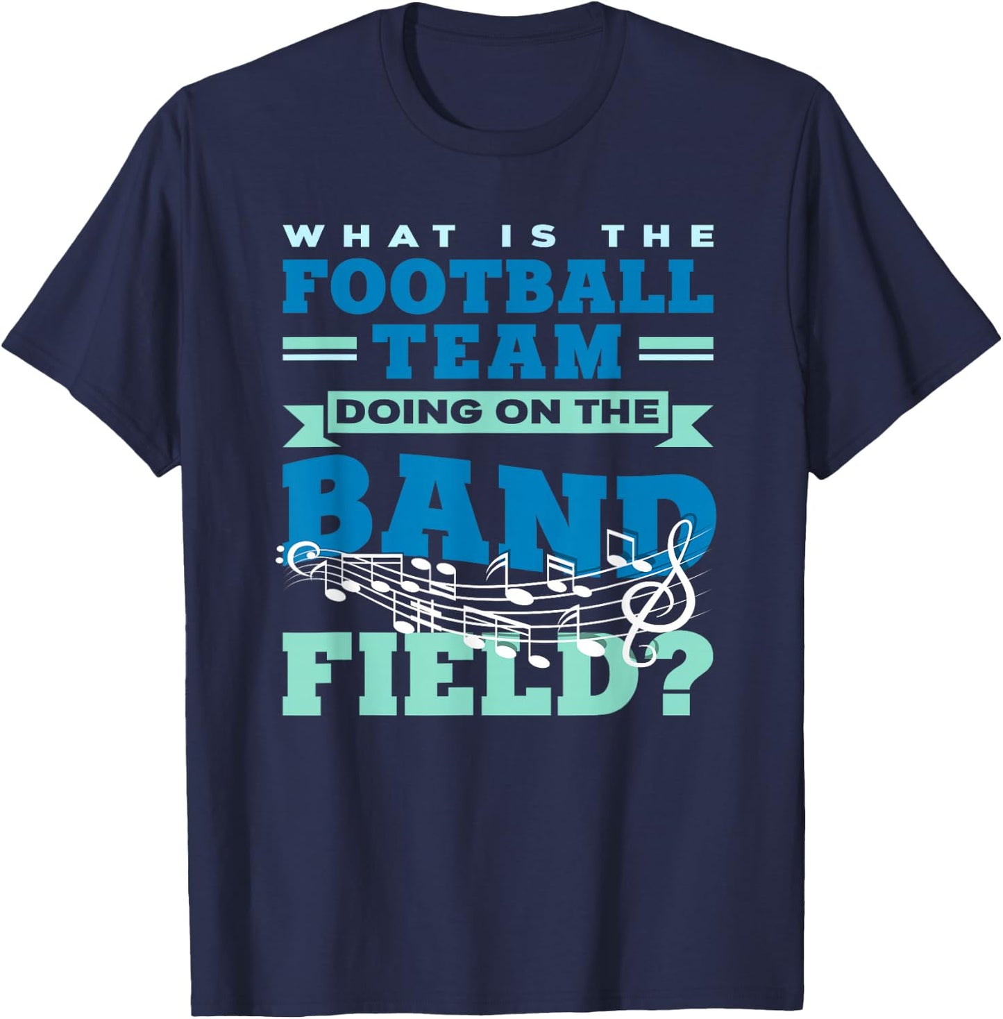 What Is The Football Team Doing On The Band Field Orchestra T-Shirt - T-Shirt | Navy