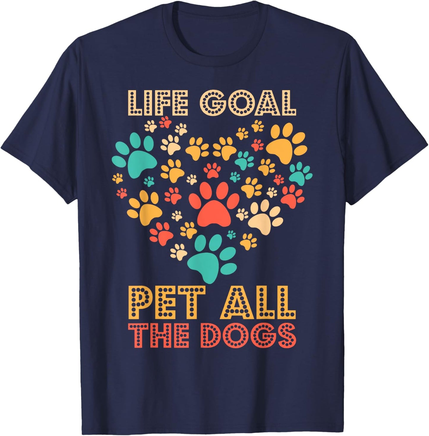 Life Goal Pet All The Dogs Vintage Funny Dog Lover Men Women Girls Kids T-Shirt - T-Shirt | Navy