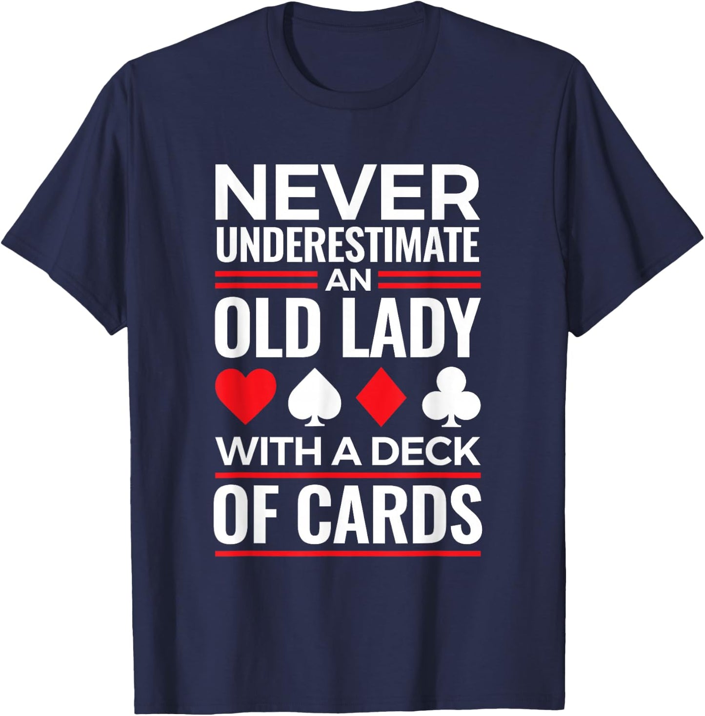 Bridge Game Never Underestimate Old Lady With Deck of Cards T-Shirt - T-Shirt | Navy