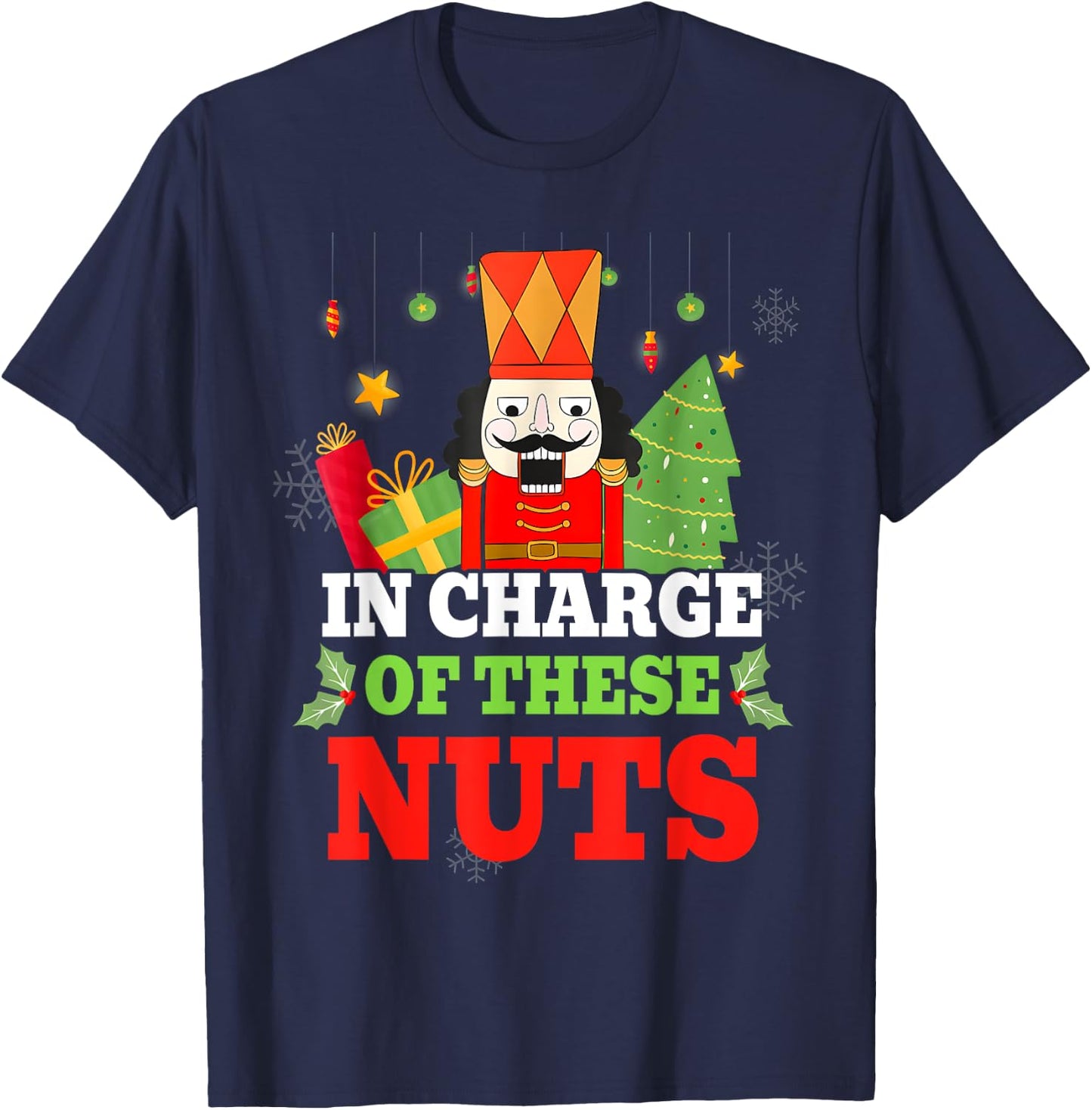 IN CHARGE OF THESE NUTS! Nutcracker Christmas Ballet Meme T-Shirt - T-Shirt | Navy