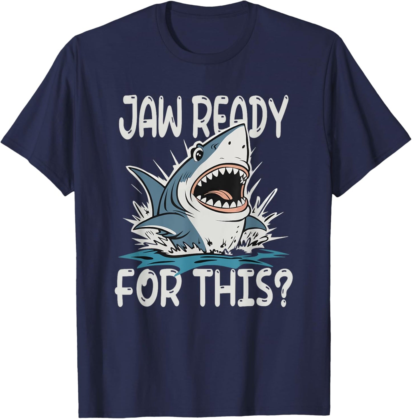 Jaw Ready For This - Funny Shark Lover Ocean Summer Beach Men Women Girls Kids T-Shirt - T-Shirt | Navy