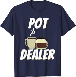 Pot Dealer - Funny Coffee Lover Caffeine Pun T-Shirt - T-Shirt | Navy