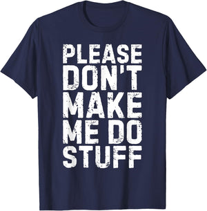 Please Don't Make Me Do Stuff Shirt Adult Kids Lazy Teenager T-Shirt - T-Shirt | Navy