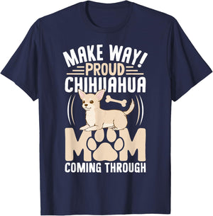 Make Way! Proud Chihuahua Mom Coming Through T-Shirt - T-Shirt | Navy