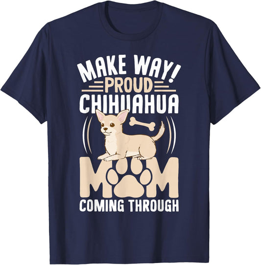 Make Way! Proud Chihuahua Mom Coming Through T-Shirt - T-Shirt | Navy