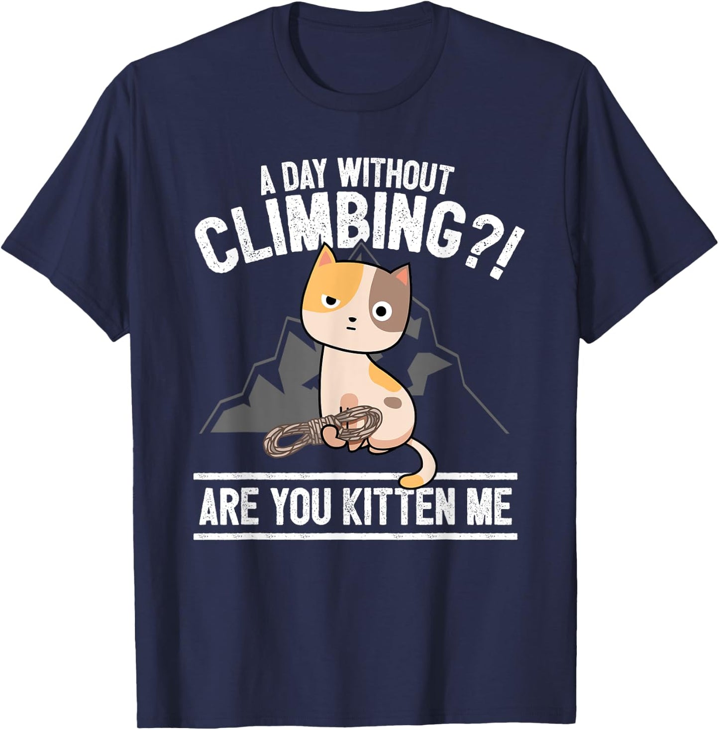 Funny Rock Climbing Cat Mountain Climber I Are You Kitten Me T-Shirt - T-Shirt | Navy