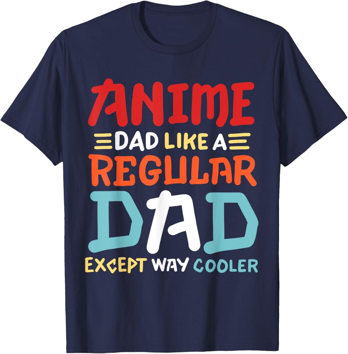 Funny Anime Dad Like Regular Dad Except Way Cooler Otaku Men T-Shirt - T-Shirt | Navy