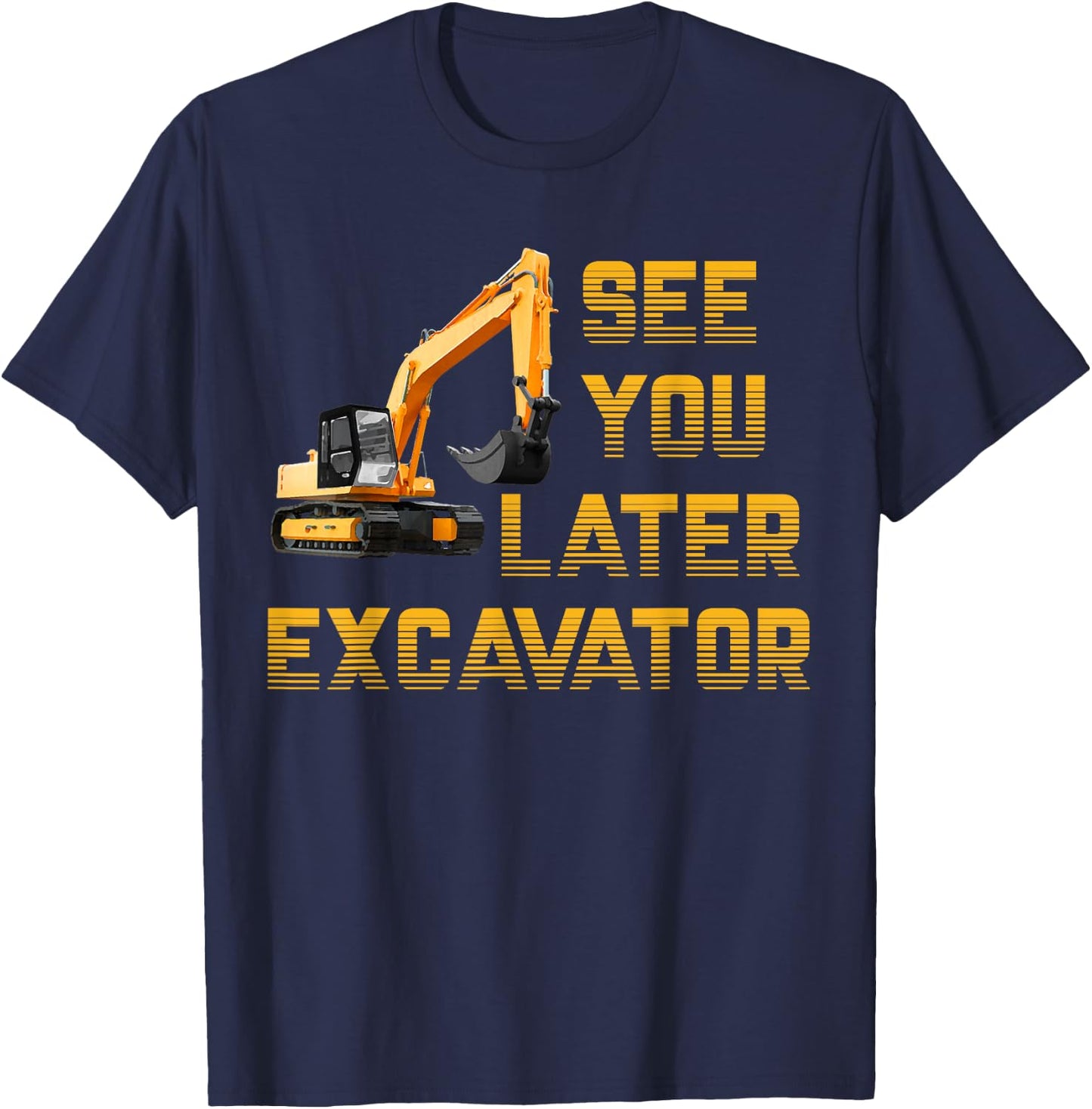 See You Later Excavator Toddler Shirt For Boys Kids Funny T-Shirt - T-Shirt | Navy