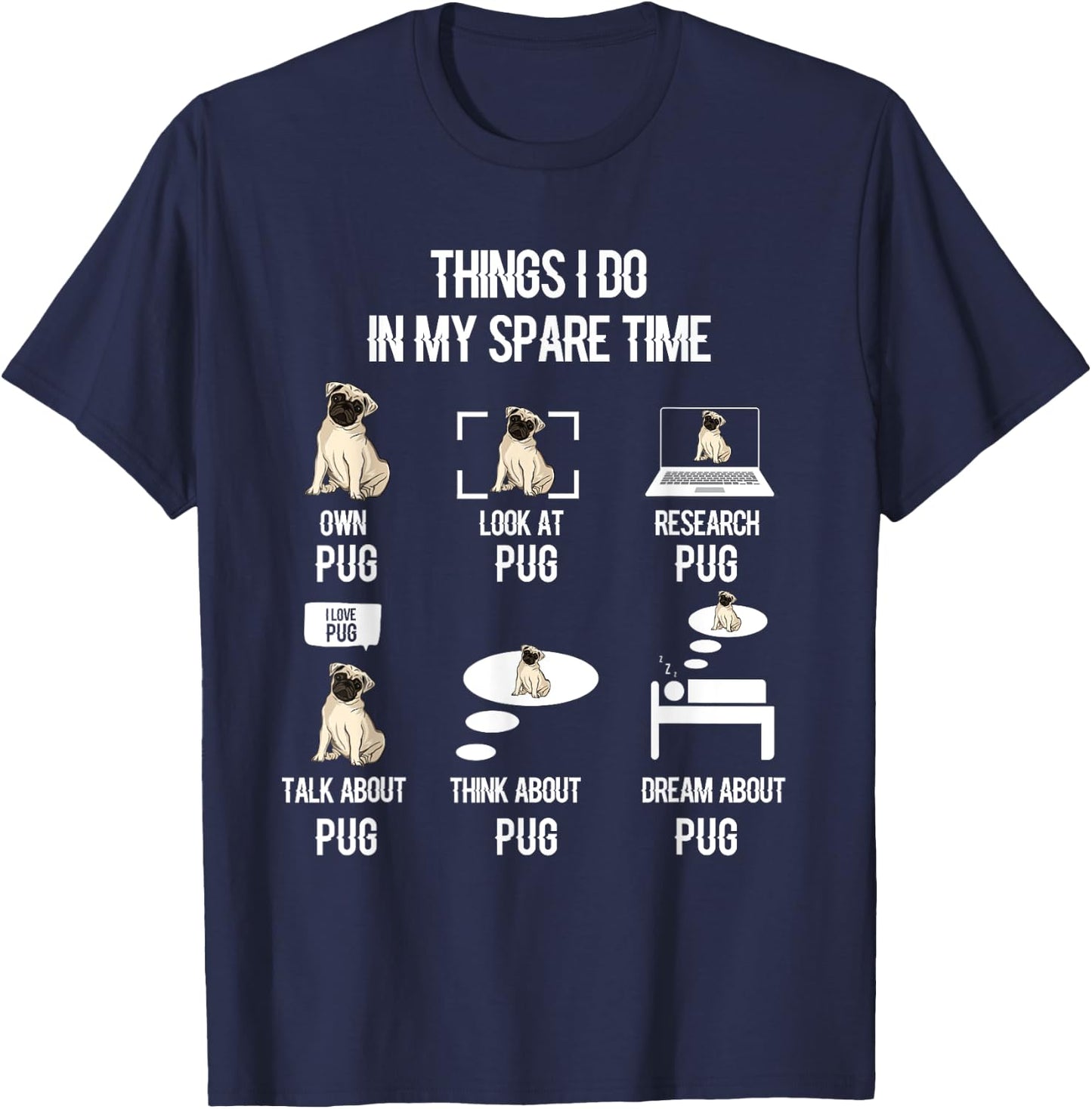 Funny Things I Do In My Spare Time Pug Owner Lover T-Shirt - T-Shirt | Navy