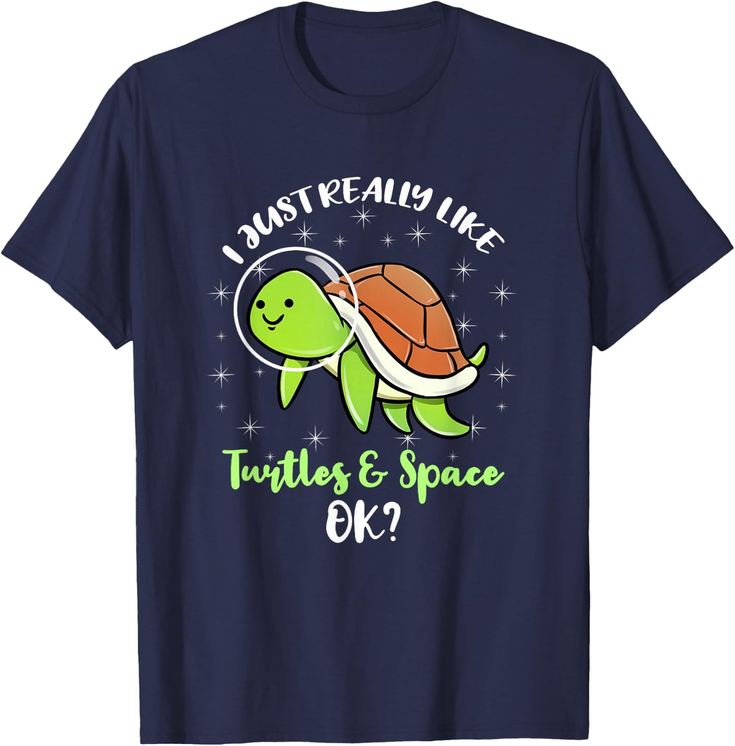 I Just Really Like Turtles And Space Ok T-Shirt - T-Shirt | Navy