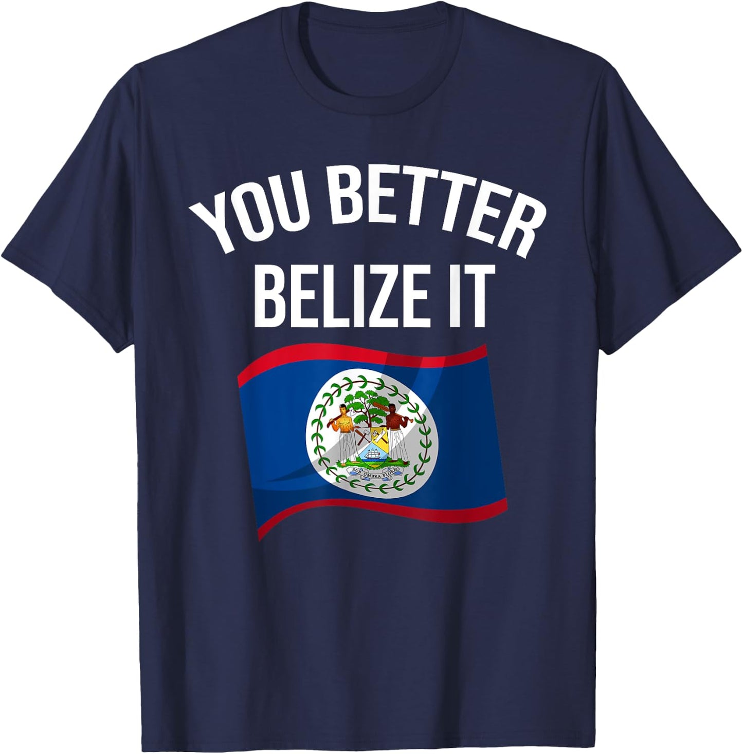 Cute You Better Belize It | Funny Belizean Country Flag Gift T-Shirt - T-Shirt | Navy