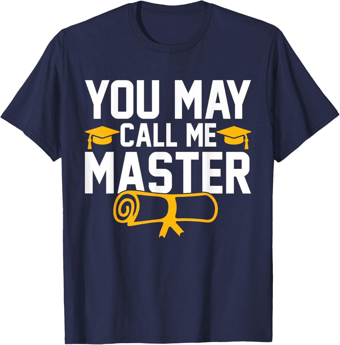 You May Call Me Master 2026 Masters Degree Graduation T-Shirt - T-Shirt | Navy