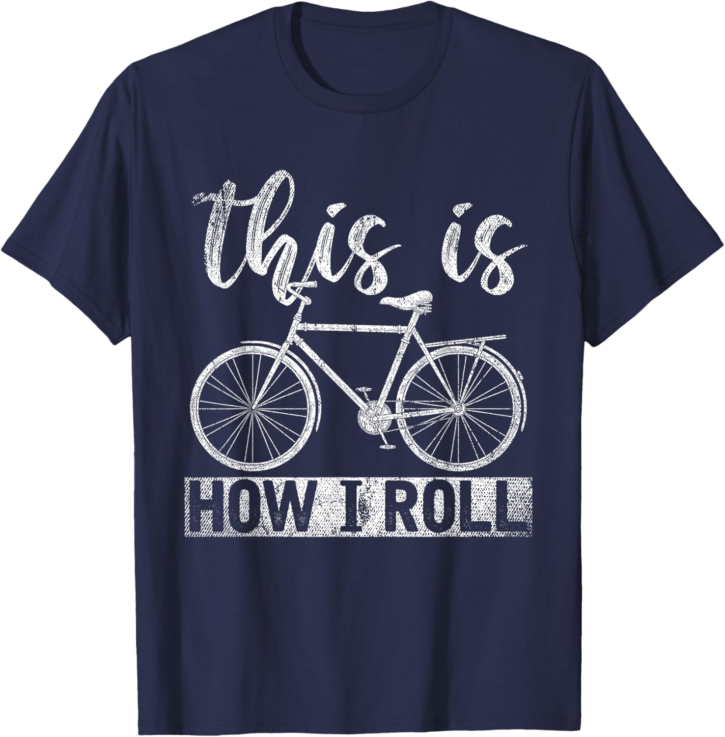 Funny Cyclist Biker Gift Hobby This Is How I Roll Bicycle T-Shirt - T-Shirt | Navy