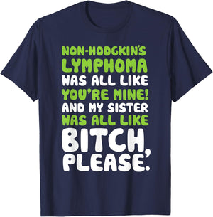 Non-Hodgkins Lymphoma My Sister Support Quote Funny T-Shirt - T-Shirt | Navy
