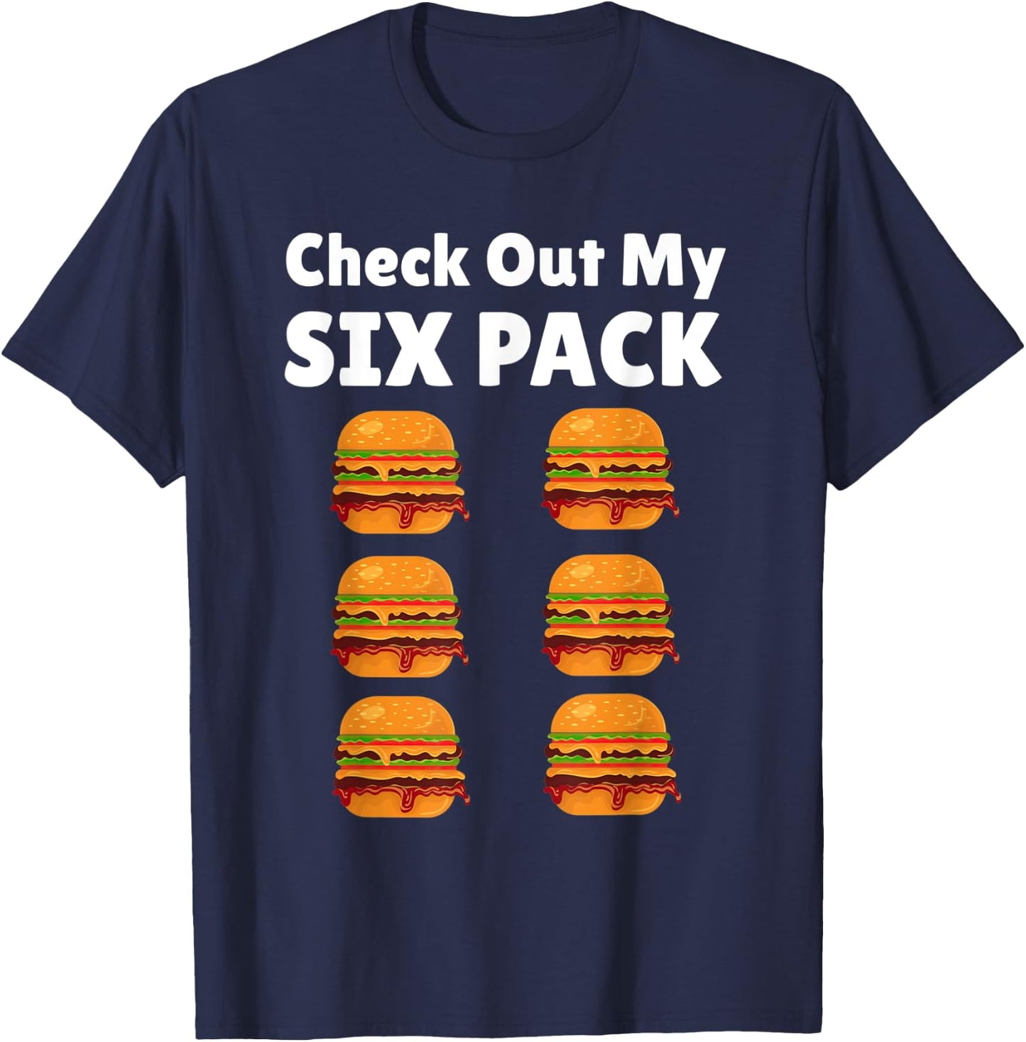 Check Out My Six Pack Burger - Funny Food Lover T-Shirt - T-Shirt | Navy