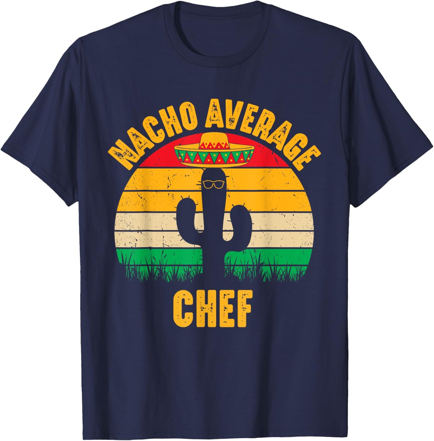 Nacho Average Chef Men Women Funny Cinco De Mayo Mexican T-Shirt - T-Shirt | Navy