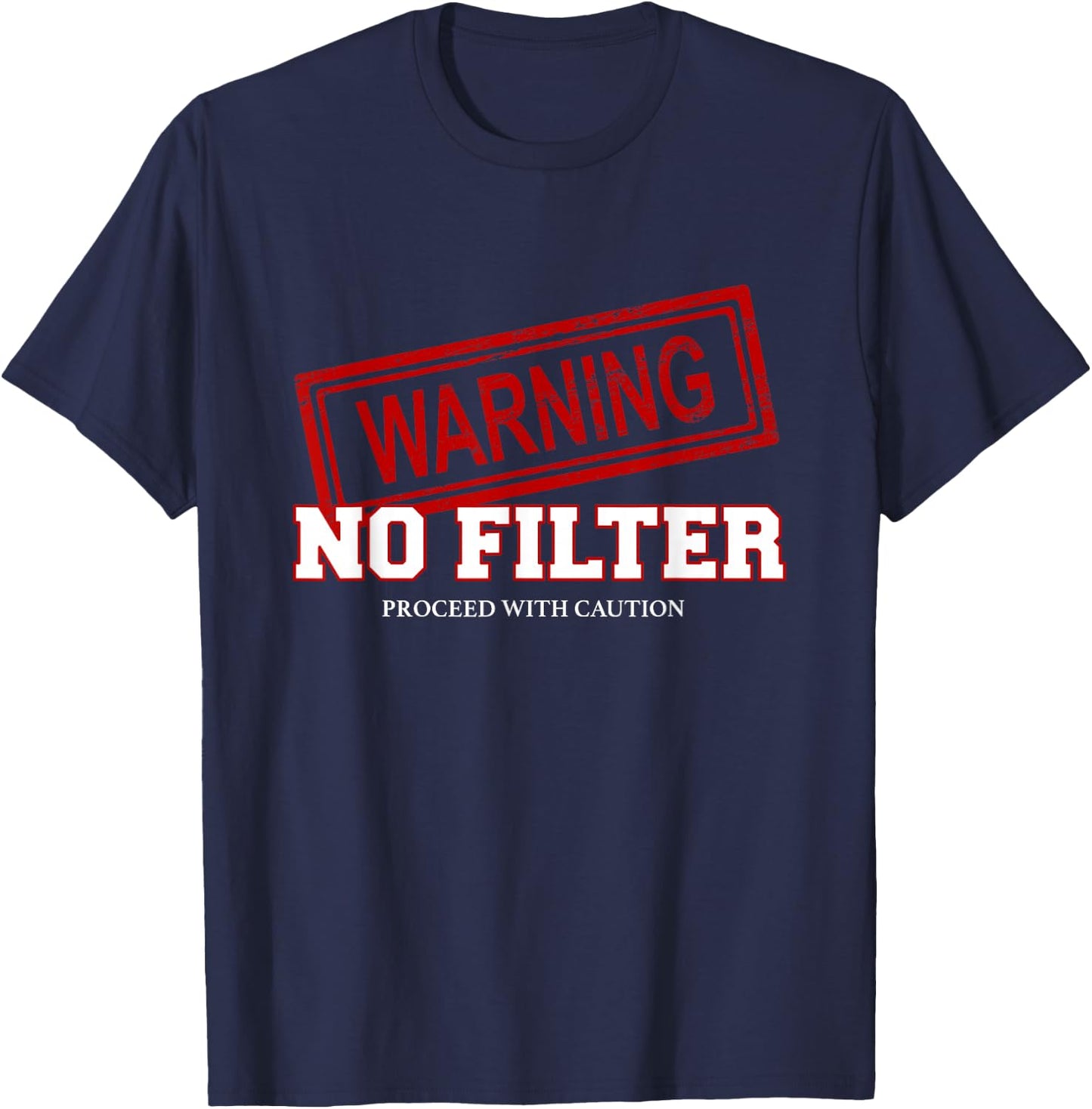 Warning No Filter Proceed With Caution T-Shirt - T-Shirt | Navy