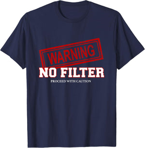 Warning No Filter Proceed With Caution T-Shirt - T-Shirt | Navy