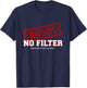 Warning No Filter Proceed With Caution T-Shirt - T-Shirt | Navy