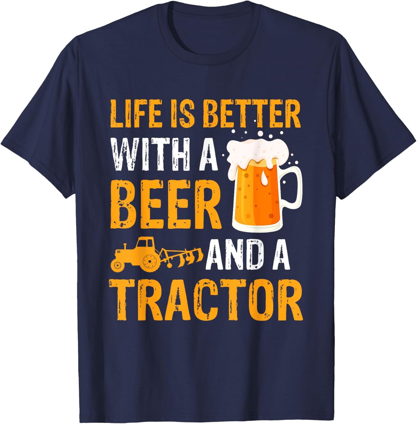 Life Is Better With a Beer a Tractor Drinking Gifts T-Shirt - T-Shirt | Navy