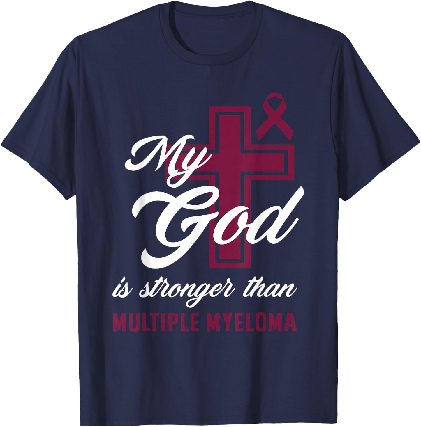 Christian My God Is Stronger Than Multiple Myeloma Awareness T-Shirt - T-Shirt | Navy