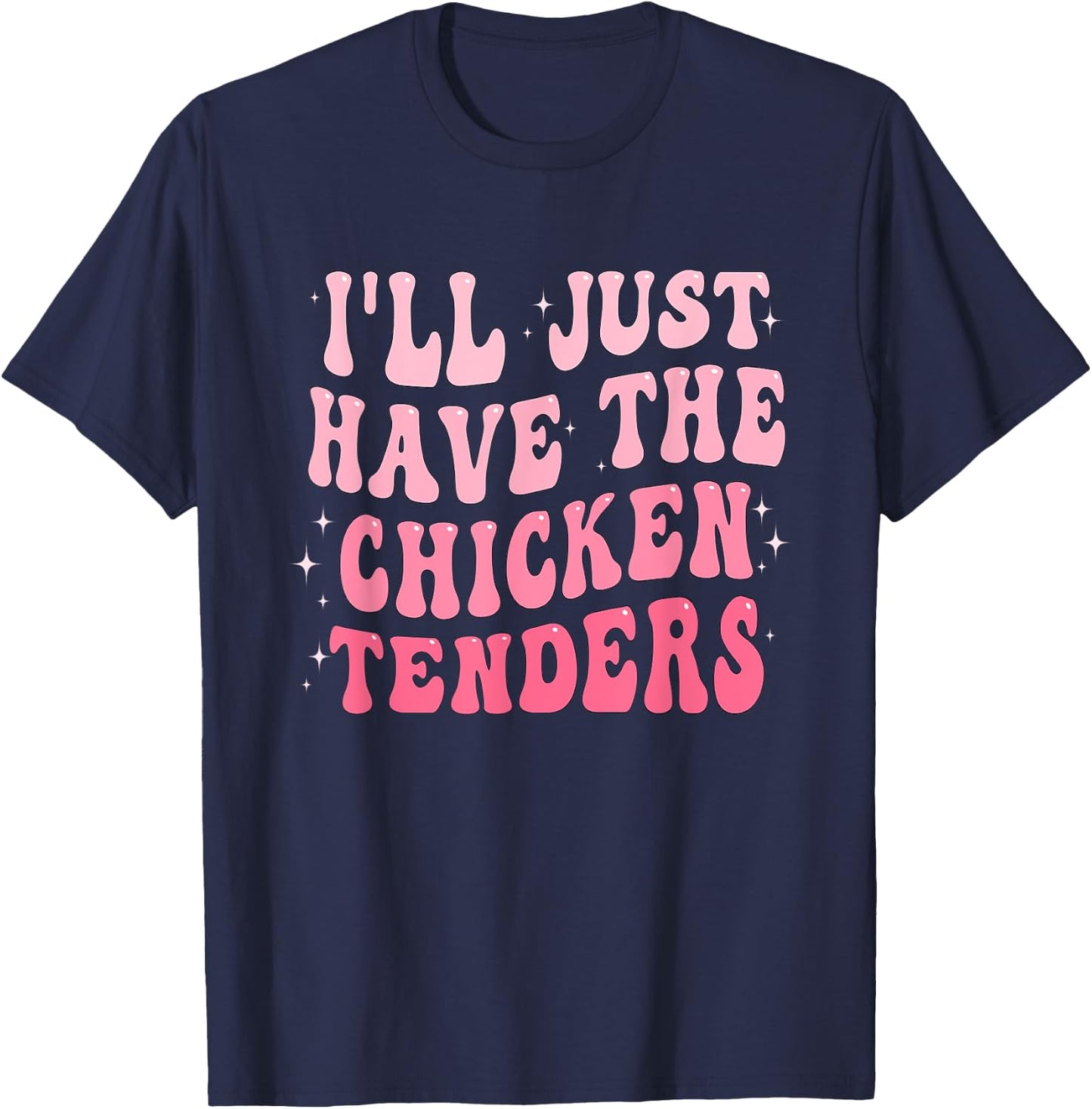 Groovy I'll Just Have The Chicken Tenders T-Shirt - T-Shirt | Navy