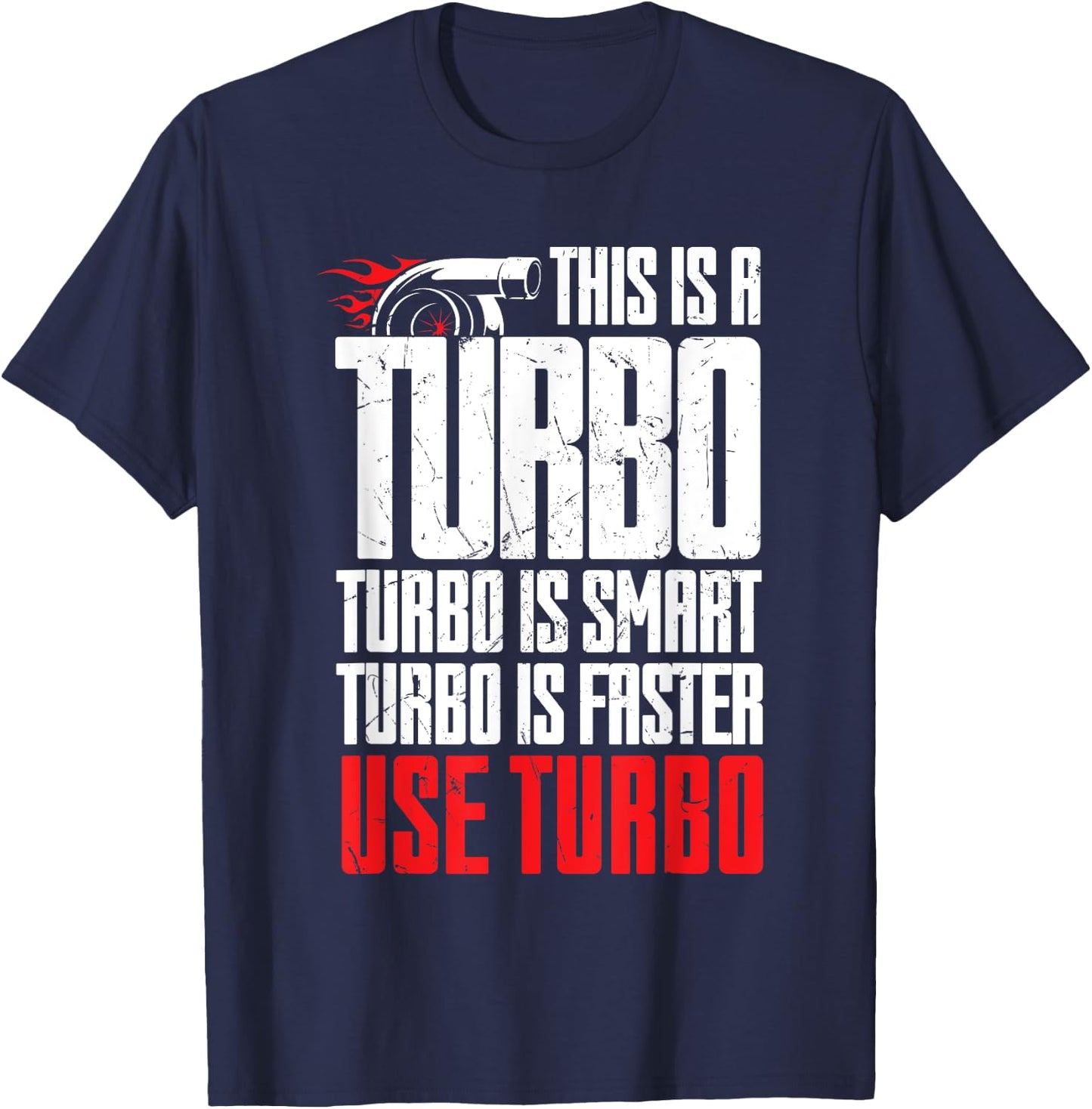 Funny Turbo Is Smart Faster Use Turbo Charger Car Lovers T-Shirt - T-Shirt | Navy