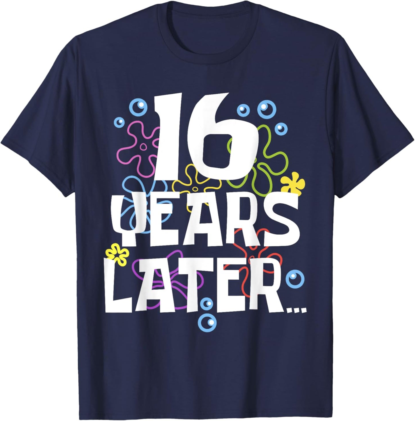 16YEARS LATER SIXTEEN 16 year Old Birthday Gifts Girls Boy T-Shirt - T-Shirt | Navy