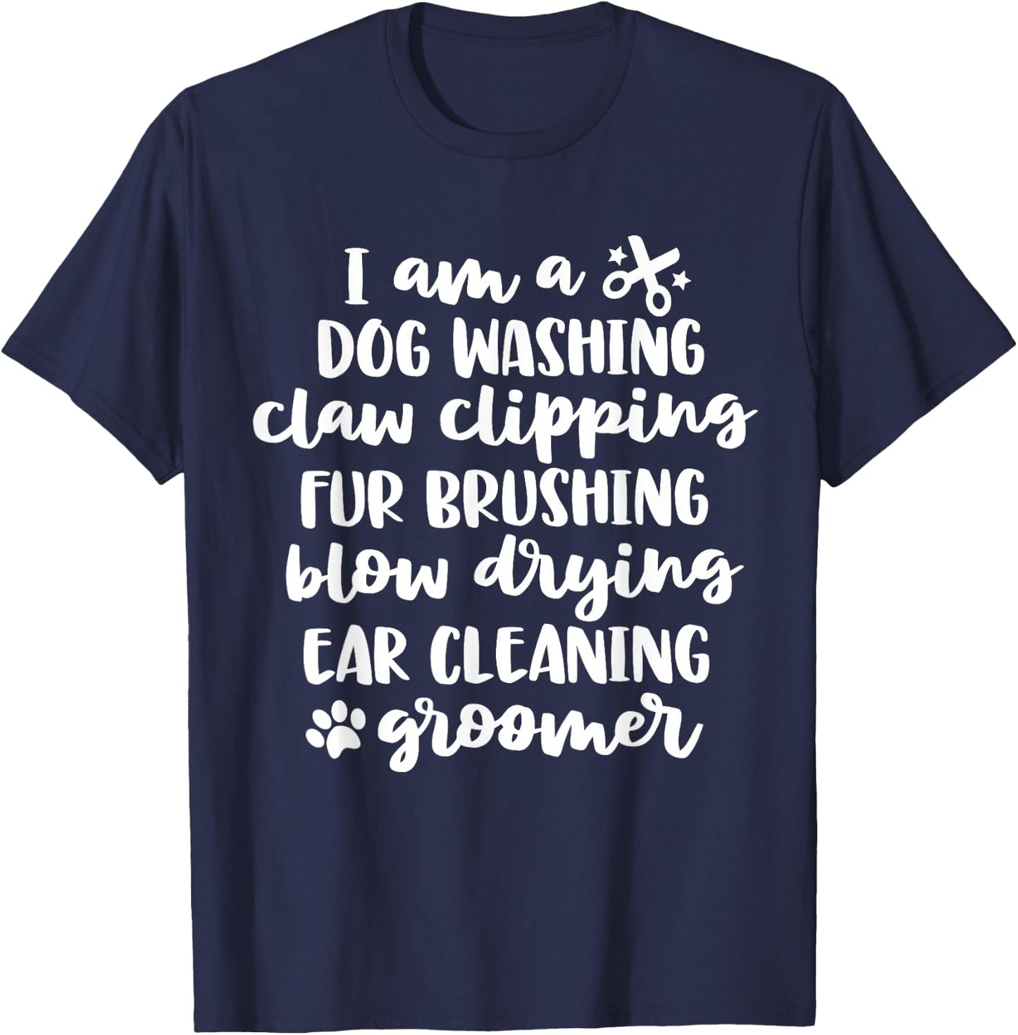 Dog Groomer Shirts Cute Quote Dog Grooming Gifts T-Shirt - T-Shirt | Navy