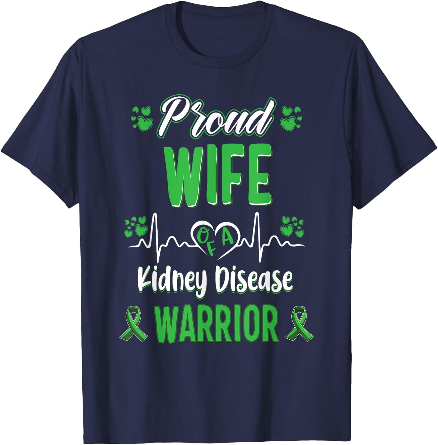 proud Wife kidney disease warrior awareness ribbon green T-Shirt - T-Shirt | Navy